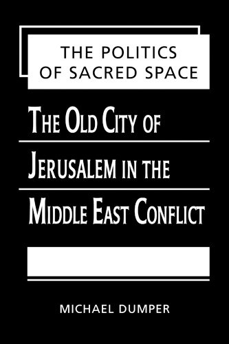 The Politics of Sacred Space: The Old City of Jerusalem in the Middle East Conflict (Hardcover)