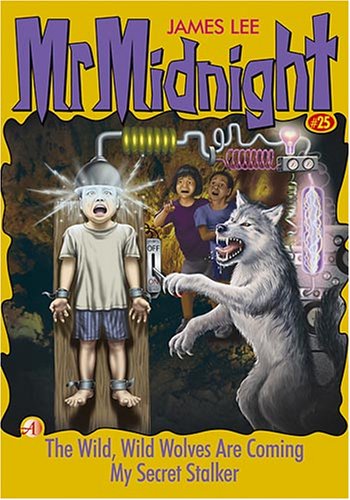 The Wild, Wild Wolves Are Coming / My Secret Stalker (Mr Midnight #25)