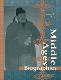 Middle Ages: Biographies, Volume 1: A-I
