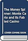 The Money Spinner: Monte Carlo and Its Fabled Casino