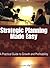 Strategic Planning Made Easy: A Practical Guide to Growth and Profitability