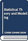 Statistical Theory and Modelling Statistical Theory and Modelling