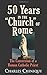 Fifty (50) Years in the Church of Rome The Conversion of a Priest