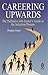 Careering Upwards: The Definitive Job-Seeker's Guide to the Selection Process