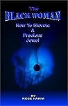 The Black Woman: How To Elevate A Precious Jewel The Black Woman: How To Elevate A Precious Jewel