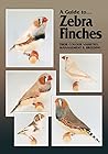 A Guide to Zebra Finches: Their Colour Varieties, Management & Breeding