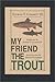 My Friend the Trout
