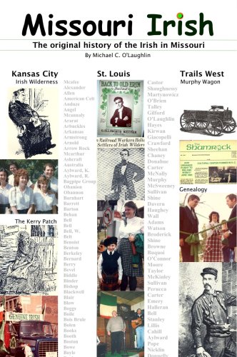 Missouri Irish, The Original History of the Irish in Missouri, including St. Louis, Kansas City and Trails West (Paperback)