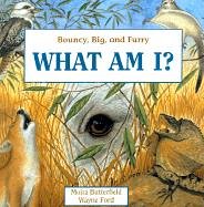 What Am I? : Bouncy, Big, and Furry (Library Binding)