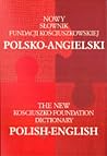 The New English-Polish and Polish-English Kosciuszko Foundation Dictionary / Nowy slownik Fundacji Kosciuszkowskiej angielsko-polski i polsko-angielski (Book & CD-ROM) The New English-Polish and Polish-English Kosciuszko Foundation Dictionary / Nowy slownik Fundacji Kosciuszkowskiej angielsko-polski i polsko-angielski (Book & CD-ROM)