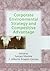 Corporate Environmental Strategy and Competitive Advantage (New Perspectives in Research on Corporate Sustainability series)