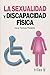La Sexualidad Y Discapacidad Fisica/ Sexuality and Physical D... by Unknown