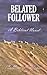 Belated Follower