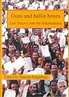 Guns and Ballot Boxes: East Timor's Vote for Independence (Monash Papers on Southeast Asia)