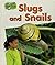 Slugs and Snails