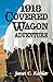 1918 Covered Wagon Adventure by Janet C. Kahler 1918 Covered Wagon Adventure by Janet C. Kahler
