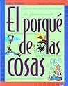 El porqué de las cosas (Spanish Edition) El porqué de las cosas (Spanish Edition)