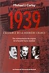 1939: l'alliance de la dernière chance: Une réinterprétation des origines de la Seconde Guerre mondiale