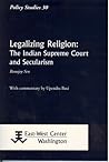 Legalizing Religion: The Indian Supreme Court and Secularism