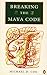 Breaking the Maya Code