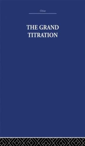 The Grand Titration: Science and Society in East and West (Hardcover)