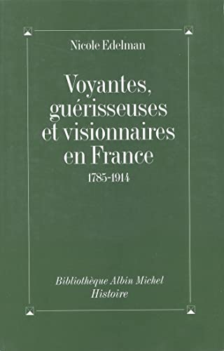 Voyantes, guérisseuses et visionnaires en France, 1785-1914 (Paperback)