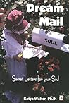 Dream Mail: Secret Letters for Your Soul Dream Mail: Secret Letters for Your Soul
