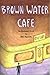 Brown Water Cafe