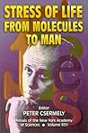 Stress of Life: From Molecules to Man (Annals of the New York Academy of Sciences) Stress of Life: From Molecules to Man (Annals of the New York Academy of Sciences)