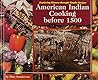 American Indian Cooking Before 1500 (Exploring History Through Simple Recipes)