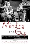 Minding the Gap: Why Integrating High School with College Makes Sense and How to Do It Minding the Gap: Why Integrating High School with College Makes Sense and How to Do It