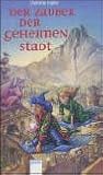 Der Zauber der geheimen Stadt. ( Ab 10 J.).