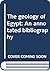 The geology of Egypt: An annotated bibliography