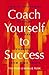 Coach Yourself to Success by Tom Rusk