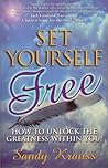 Set Yourself Free: How to Unlock the Greatness Within You!