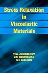 Stress Relaxation in Viscoelastic Materials Stress Relaxation in Viscoelastic Materials