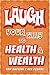 Laugh Your Way to Health & Wealth