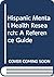 Hispanic Mental Health Research: A Reference Guide