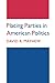 Placing Parties in American Politics by David R. Mayhew