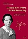 Marietta Blau - Sterne Der Zertrummerung: Biographie Einer Wegbereiterin Der Modernen Teilchenphysik
