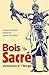 BOIS SACRE by Agnes Paicheler BOIS SACRE by Agnes Paicheler