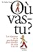 Où Vas Tu ?: Les Réponses De La Psychologie Pour Donner Du Sens À Sa Vie