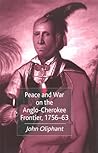 Peace and War on the Anglo-Cherokee Frontier 1756-63