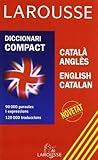 Larousse Diccionari Compact Catala Angles - English Catalan/ Larousse Compact Catalan - English Dictionary (Catalan and English Edition)