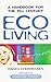 Eco Living : A Handbook for the 21st Century