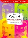 Lev Vygotski - Pédagogue et penseur de notre temps: Pédagogue et penseur de notre temps Lev Vygotski - Pédagogue et penseur de notre temps: Pédagogue et penseur de notre temps