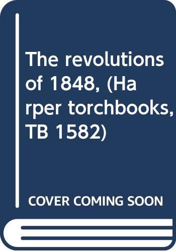 The revolutions of 1848, (Harper torchbooks, TB 1582)
