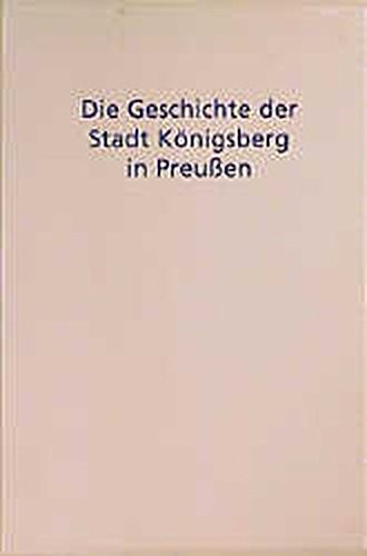 Die Geschichte der Stadt Königsberg in Preußen. ( Ostmitteleuropa in Vergangenheit und Gegenwart, 10. Arbeit.)