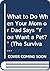 What to Do When Your Mom or Dad Says "You Want a Pet?" (The Survival Series for Kids)