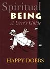 Spiritual Being: A User's Guide Spiritual Being: A User's Guide